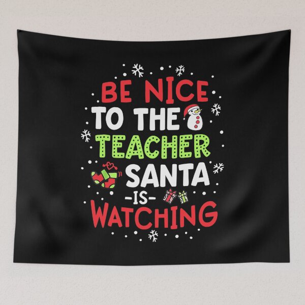 Item preview, Be Nice To The Teacher Santa Is Watching designed and sold by shlebah.