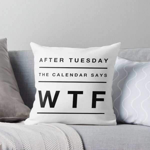 Item preview, After Tuesday the Calendar says WTF designed and sold by RevPicks.