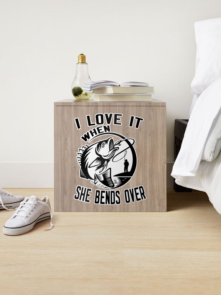 i love it when she bends over Fishing fisherman Sticker for Sale by  binly123