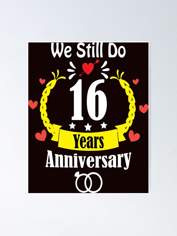 Poster Joyeux 16e Anniversaire De Mariage Nous Faisons Toujours 16 Ans T Shirt Classique Par Designspos Redbubble
