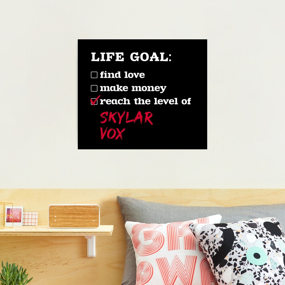 Life goal - Skylar Vox Photographic Print by 2Girls1Shirt | Redbubble