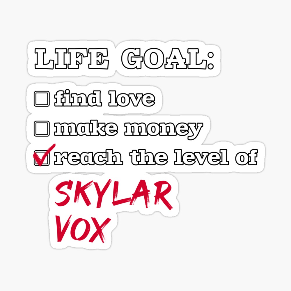 Life goal - Skylar Vox