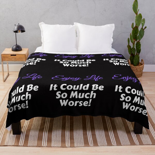 Item preview, Enjoy Life It Could Be So Much Worse! designed and sold by Trendi61.