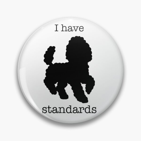 Item preview, I Have Standards designed and sold by hegdesigns.