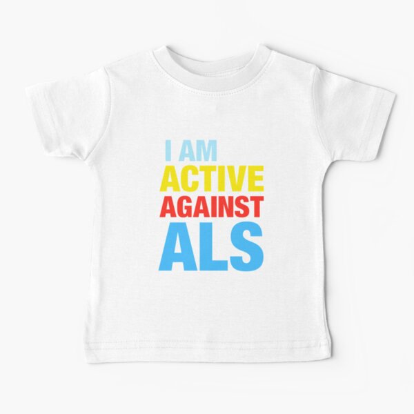 I Am Active Against ALS Baby T-Shirt