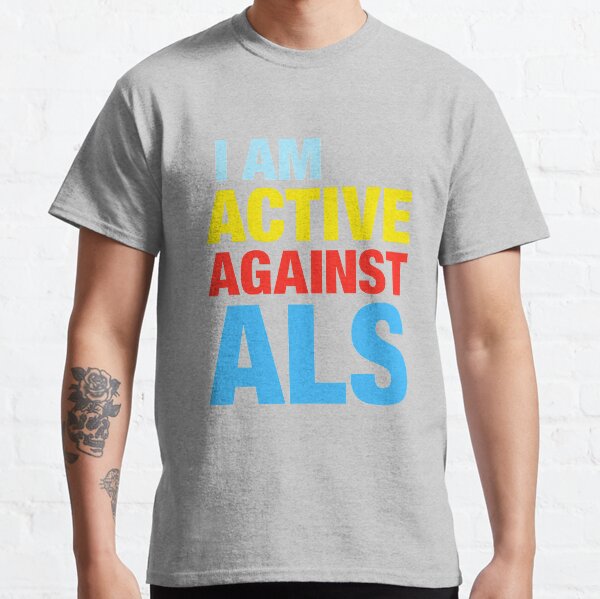 I Am Active Against ALS Classic T-Shirt