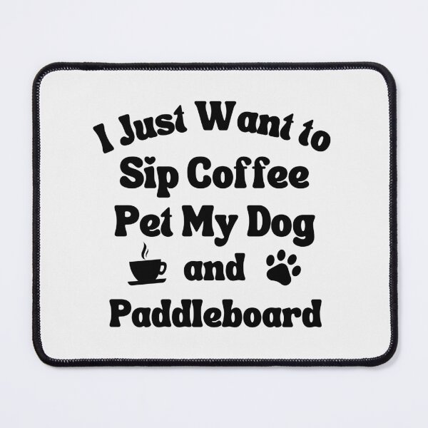 Item preview, Sip coffee, pet my dog and paddleboard designed and sold by TheGreenGoat.