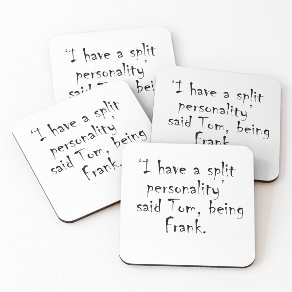 Item preview, ‘I have a split personality,’ said Tom, being Frank. designed and sold by NamanShop.