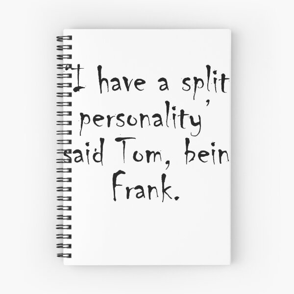 Item preview, ‘I have a split personality,’ said Tom, being Frank. designed and sold by NamanShop.
