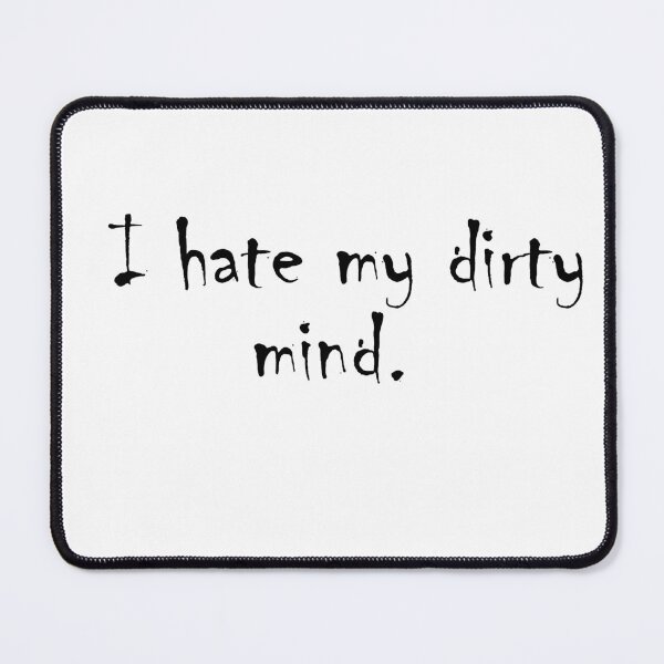 Item preview, I hate my dirty mind. designed and sold by NamanShop.