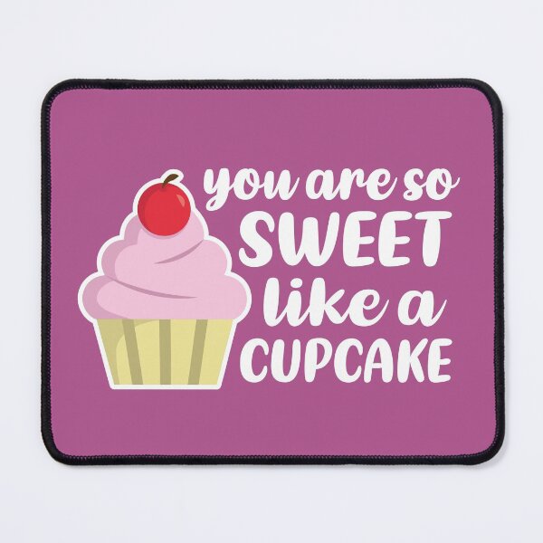 Item preview, You're So Sweet, Like a Cupcake (Pink BG) designed and sold by FilipeFerreira.