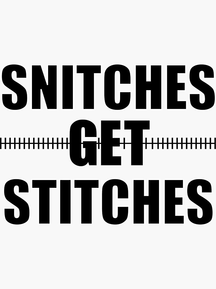 "Snitches Get Stitches" Sticker for Sale by Oldroadie Redbubble