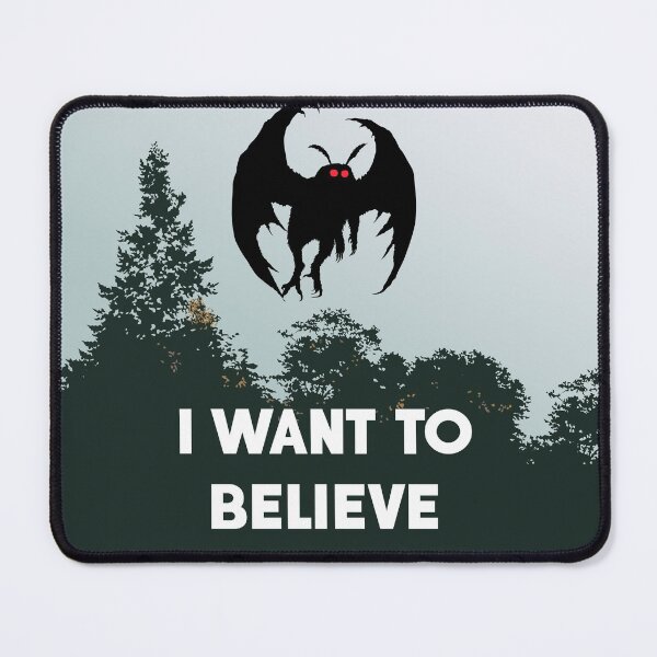 I Want to Believe in Mothman Mouse Pad