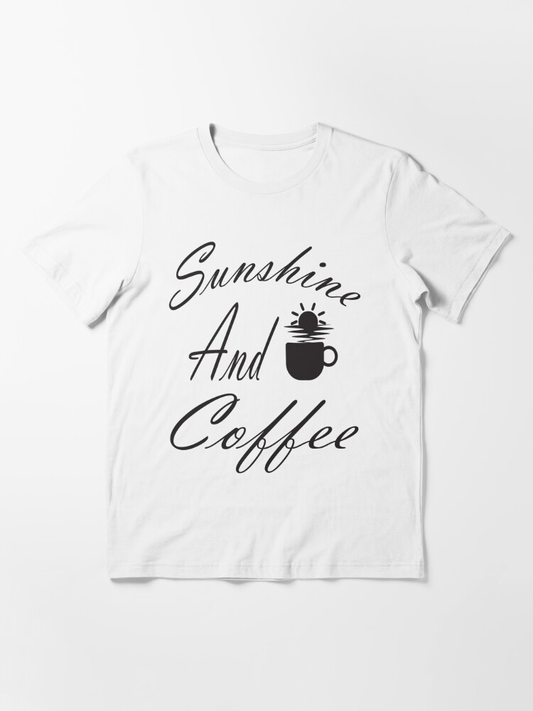Graphic Tees gift for her wife shirt, Vacation Shirts,Sunshine and Coffee  T-shirt,Coffee Graphic design for Women ,Womens Gifts ,Birthday Gifts  ,Coffee Shirt ,funny Summer Shirt Essential T-Shirt for Sale by RzkStore