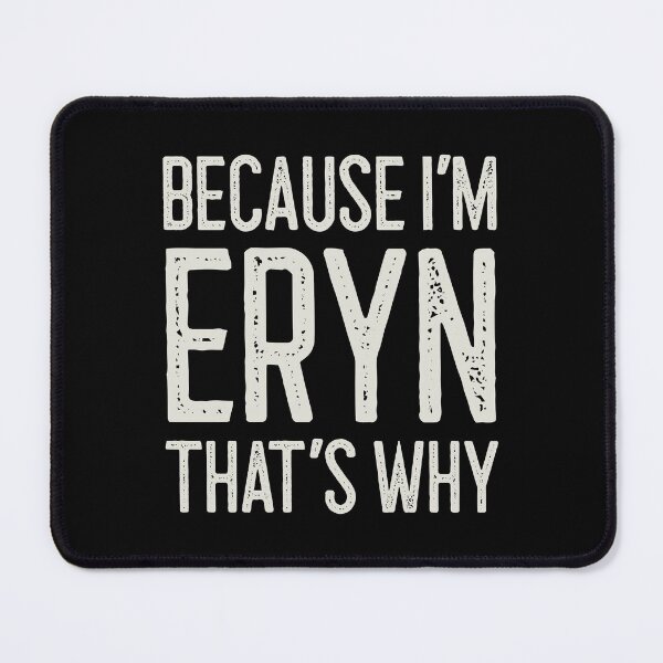 Item preview, Because I’m Eryn That’s Why Funny Personalized Name designed and sold by MariosNydras.