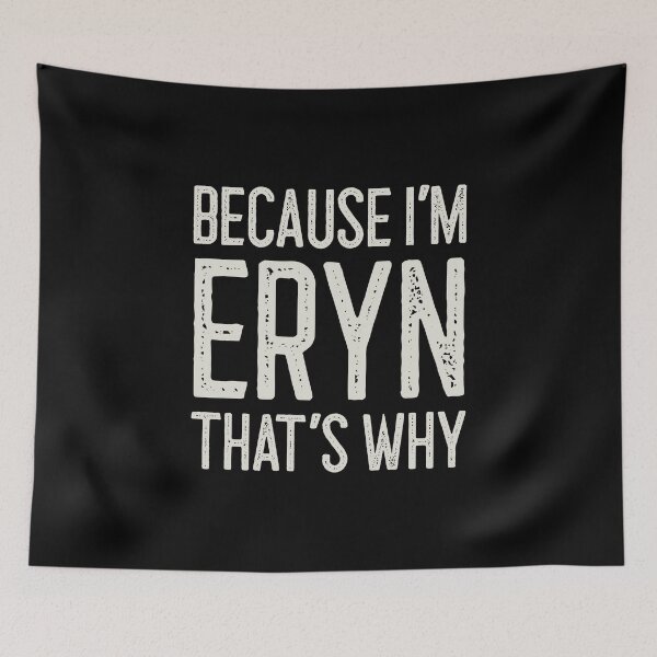 Item preview, Because I’m Eryn That’s Why Funny Personalized Name designed and sold by MariosNydras.