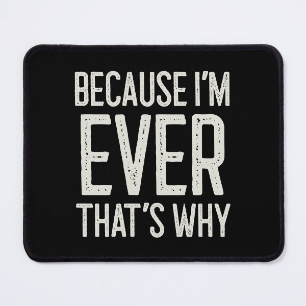 Item preview, Because I’m Ever That’s Why Funny Personalized Name designed and sold by MariosNydras.