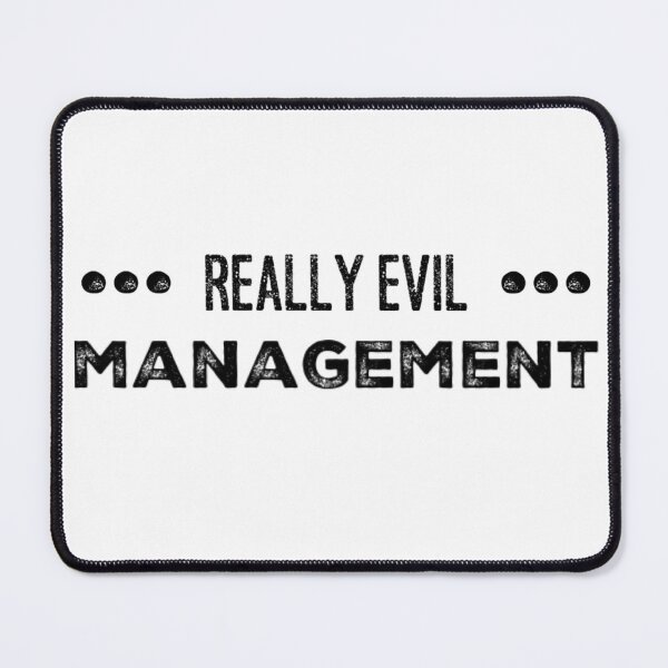 Item preview, Really Evil Management designed and sold by homesteadswag.