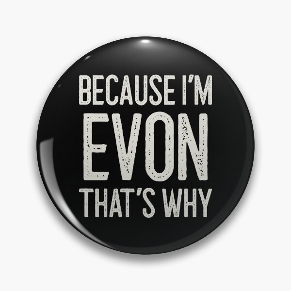 Item preview, Because I’m Evon That’s Why Funny Personalized Name designed and sold by MariosNydras.