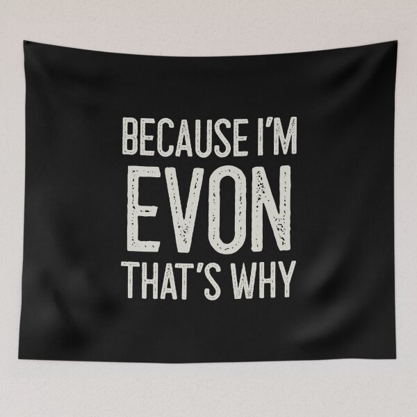 Item preview, Because I’m Evon That’s Why Funny Personalized Name designed and sold by MariosNydras.