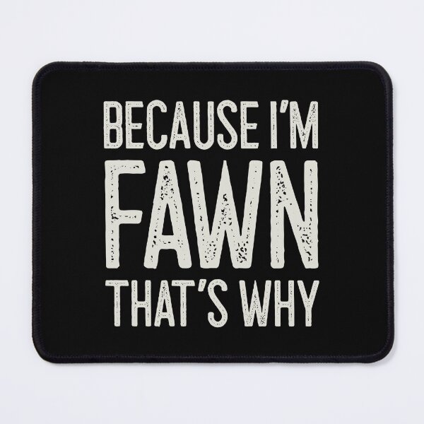 Item preview, Because I’m Fawn That’s Why Funny Personalized Name designed and sold by MariosNydras.