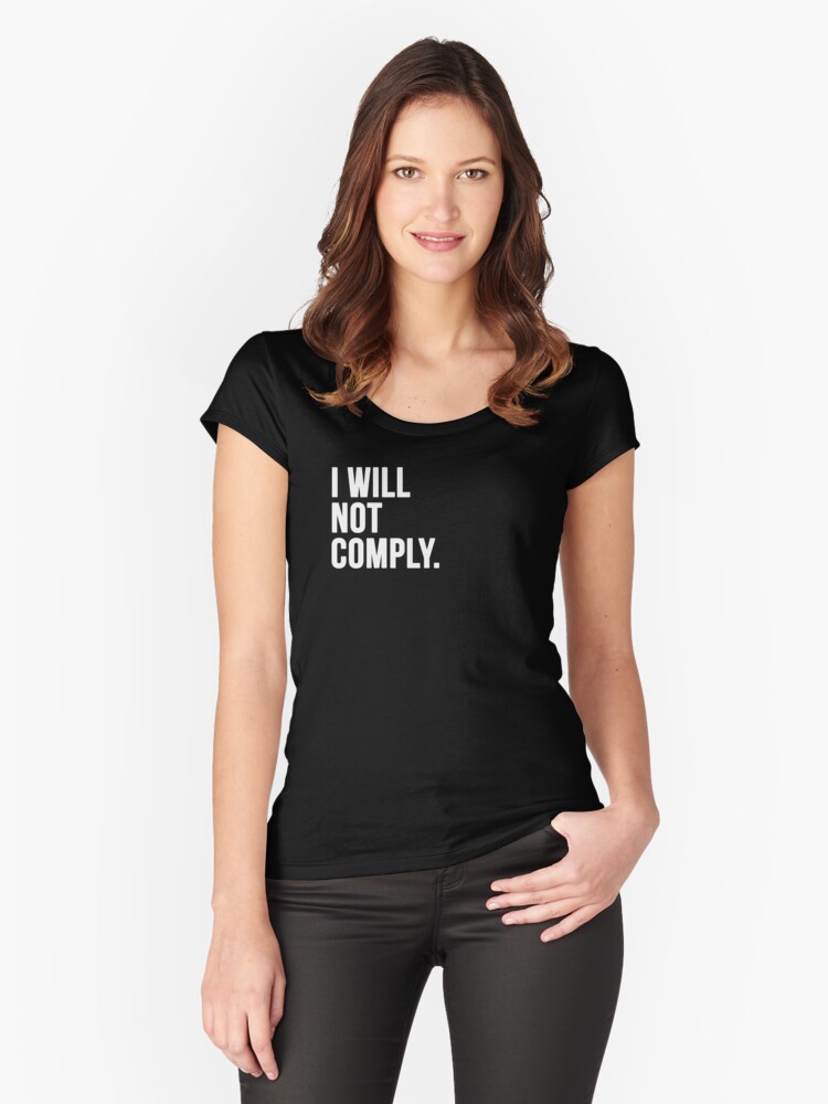 Thumbnail 1 of 3, Fitted Scoop T-Shirt, I Will Not Comply designed and sold by faithandliberty.