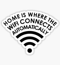 Home is where the WiFi connects automatically Sticker