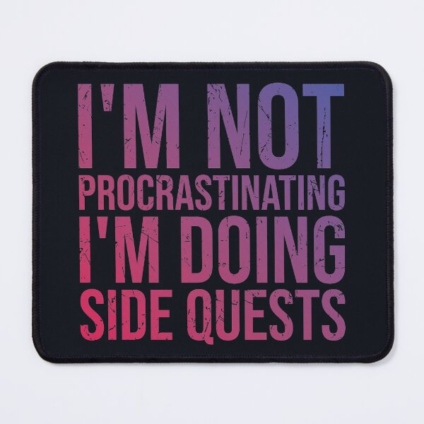 Item preview, I'm not procrastinating I'm doing side quests - gaming designed and sold by SweetLog.