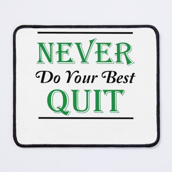 Item preview, never do your best quit T-shirt designed and sold by Innovational.