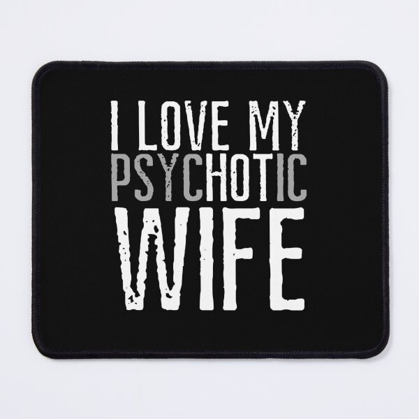 Item preview, I Love My psycHOTic Wife Funny designed and sold by Artystico ⭐⭐⭐⭐⭐.