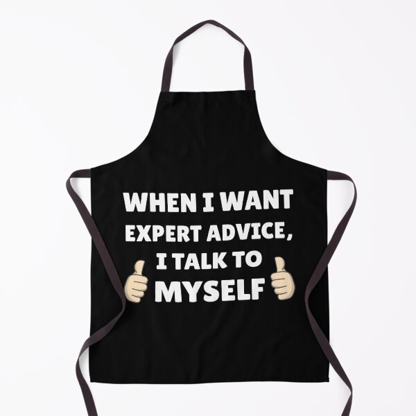 Item preview, When I Want Expert Advice, I Talk To Myself - Expert Advice designed and sold by molamode.
