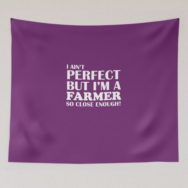 Item preview, I Ain't Perfect But I'm A Farmer So Close Enough designed and sold by AlwaysAwesome.