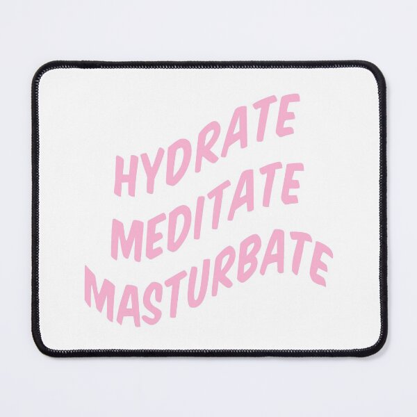 Item preview, Hydrate Meditate Masturbate designed and sold by TrendoonStore.
