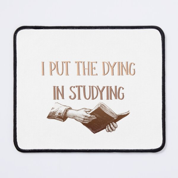 Item preview, I Put The Dying in Studying designed and sold by ErmessThiings.