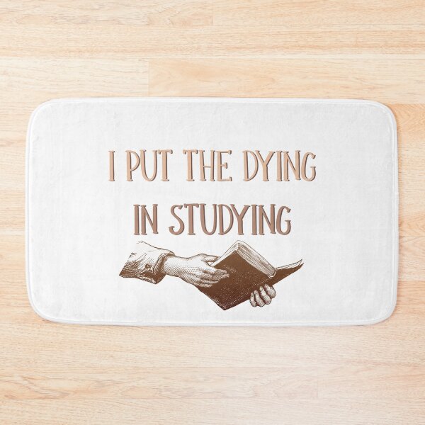 Item preview, I Put The Dying in Studying designed and sold by ErmessThiings.