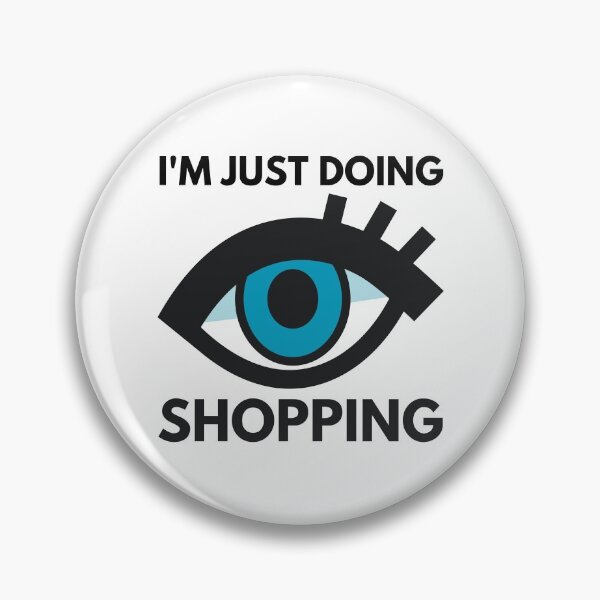 Item preview, I'm just doing eye shopping designed and sold by InsaneCorner.