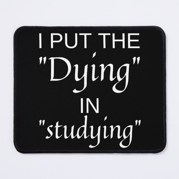 Item preview, I Put The Dying In Studying Classic T-Shirt designed and sold by NIKENchop.