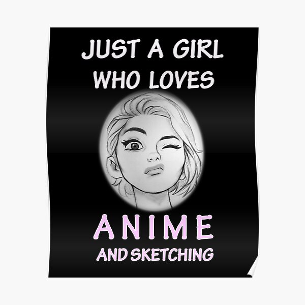 Just A Girl Who Loves Anime and Sketching Japanese Cute Art Poster