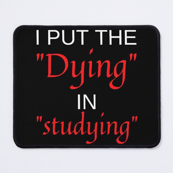 Item preview, I Put The Dying In Studying essentiel shirt designed and sold by NIKENchop.