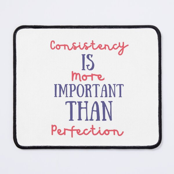 Item preview, Consistency is more important than perfection Positive quote designed and sold by Coolclassy.