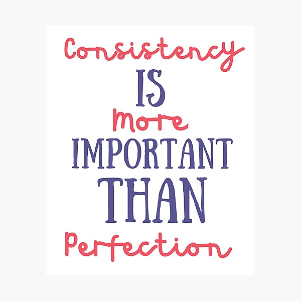 Item preview, Consistency is more important than perfection Positive quote designed and sold by Coolclassy.