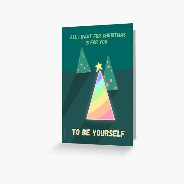 All I Want for Christmas Is for You to Be Yourself Greeting Card