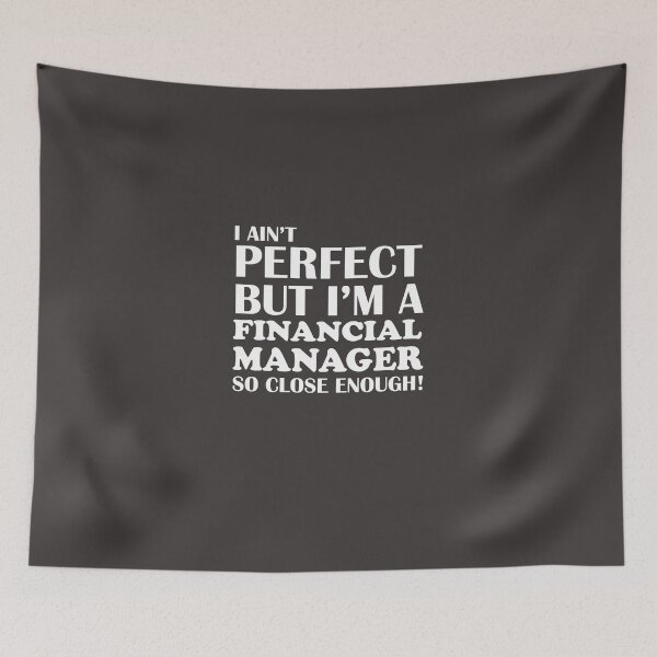 Item preview, I Ain't Perfect But I'm A Financial Manager So Close Enough designed and sold by AlwaysAwesome.