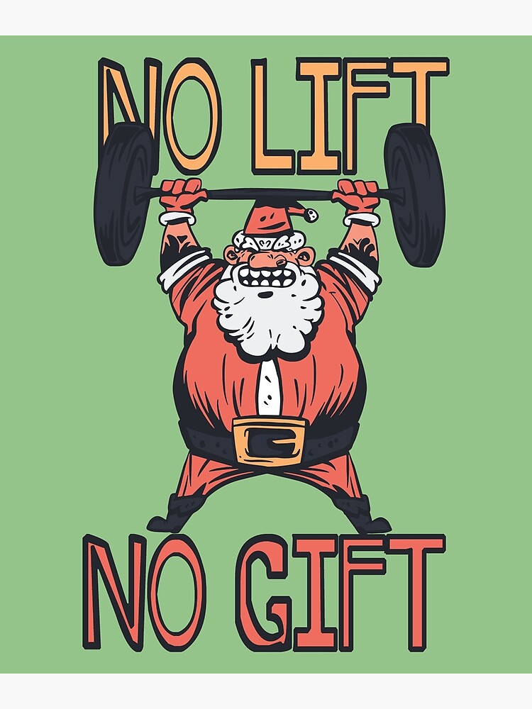 Weightlifter Santa Christmas No Lift No Gift!  Poster for Sale by  SusanaDesigns