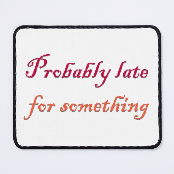 Item preview, Probably late for something designed and sold by ErmessThiings.