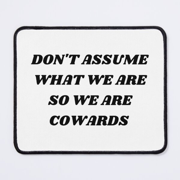 Item preview, Don't assume what we are so we are cowards designed and sold by Kuitoo.