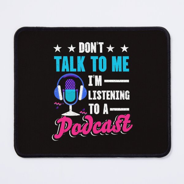 Item preview, Don't Talk To Me I'm Listening To A Podcast Funny Podcast Host designed and sold by MagicSD Designs.