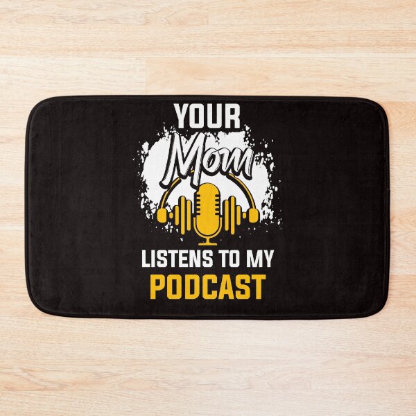 Item preview, Your Mom Listens To My Podcast Funny Podcast Host designed and sold by MagicSD Designs.