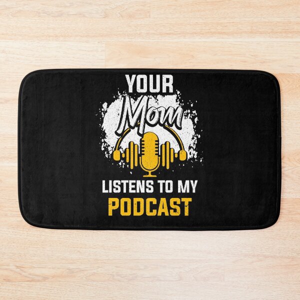Item preview, Your Mom Listens To My Podcast Funny Podcast Host designed and sold by MagicSD Designs.