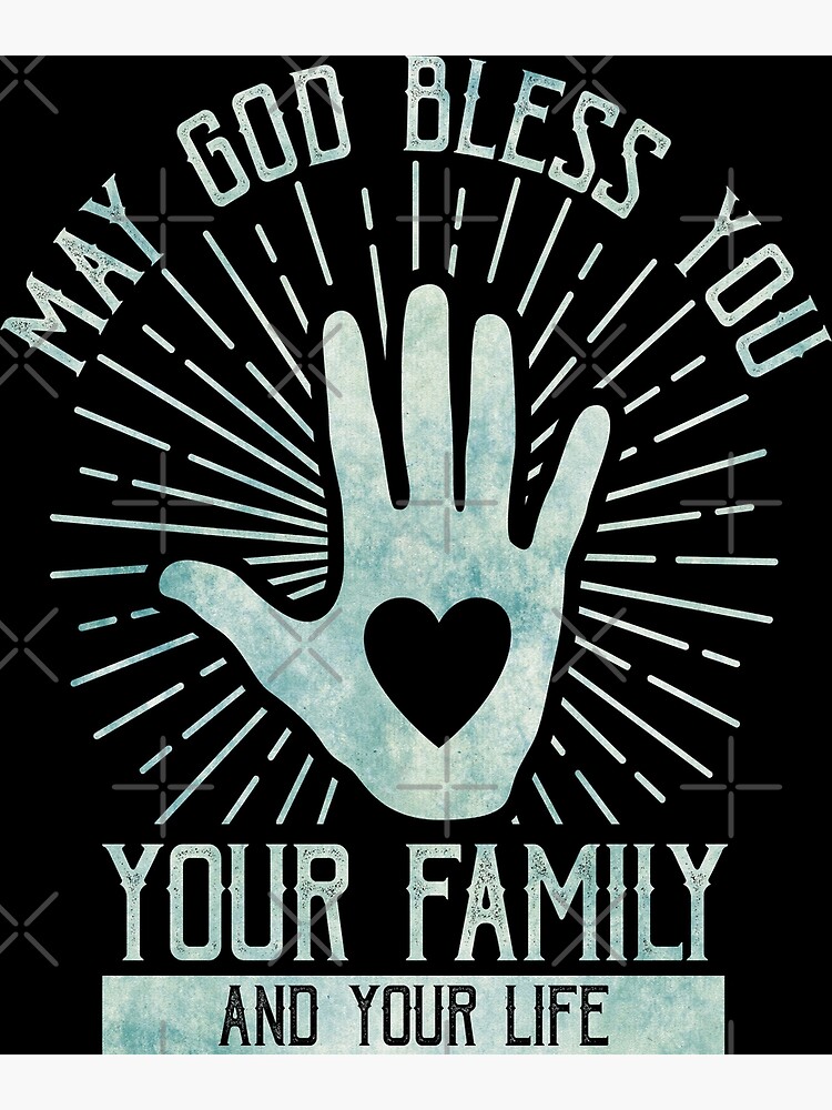 May God Bless You, Your Family And Your Life Motivational Quotes